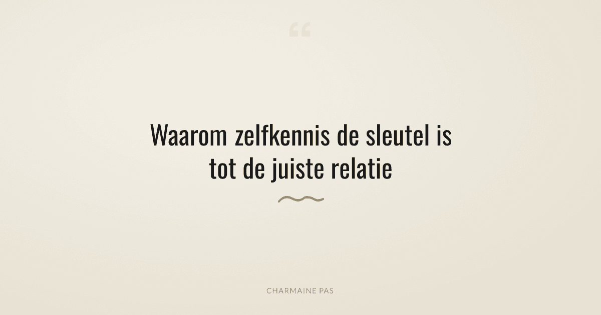 Waarom je eerst jezelf moet kennen voor je de juiste partner vindt