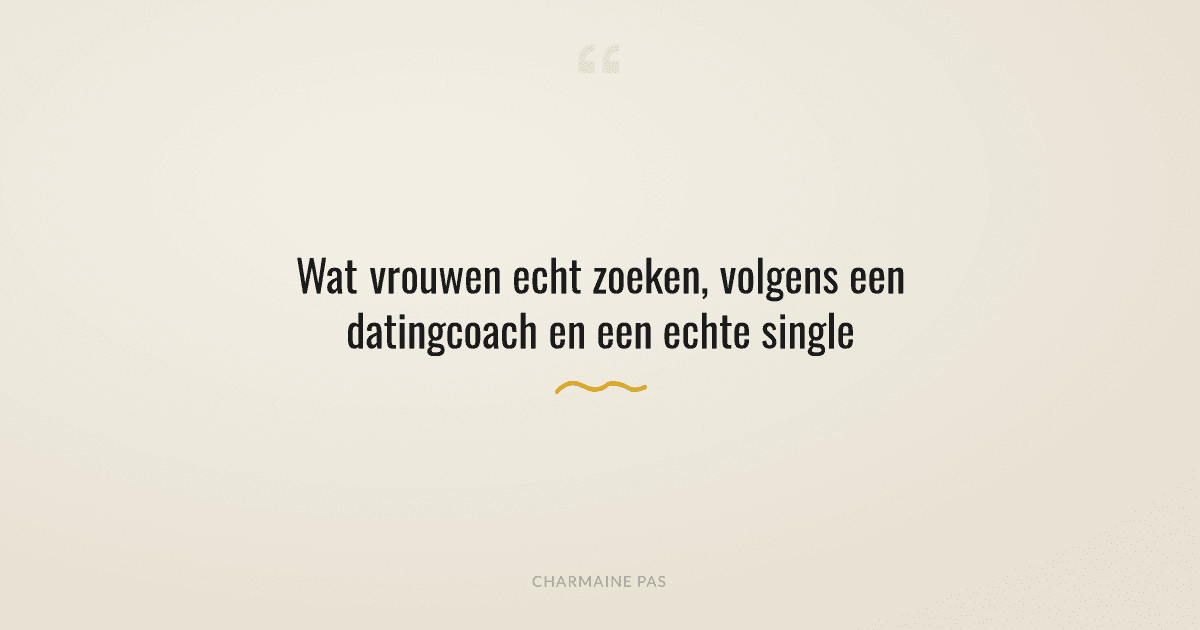 Wat vrouwen echt zoeken in een man: inzichten van een datingcoach