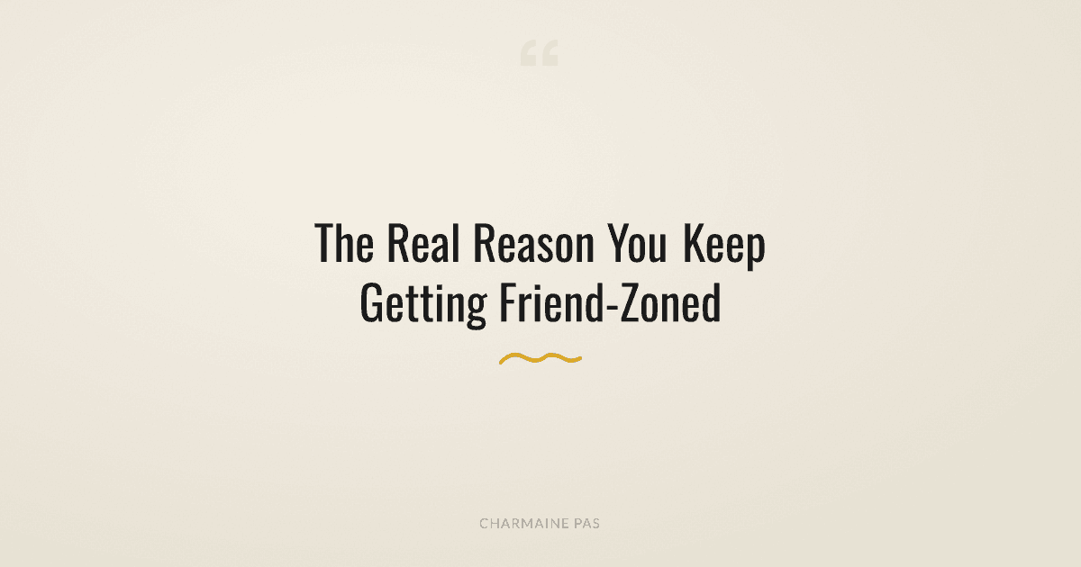Why Men Get Friend-Zoned (And How to Stop It)