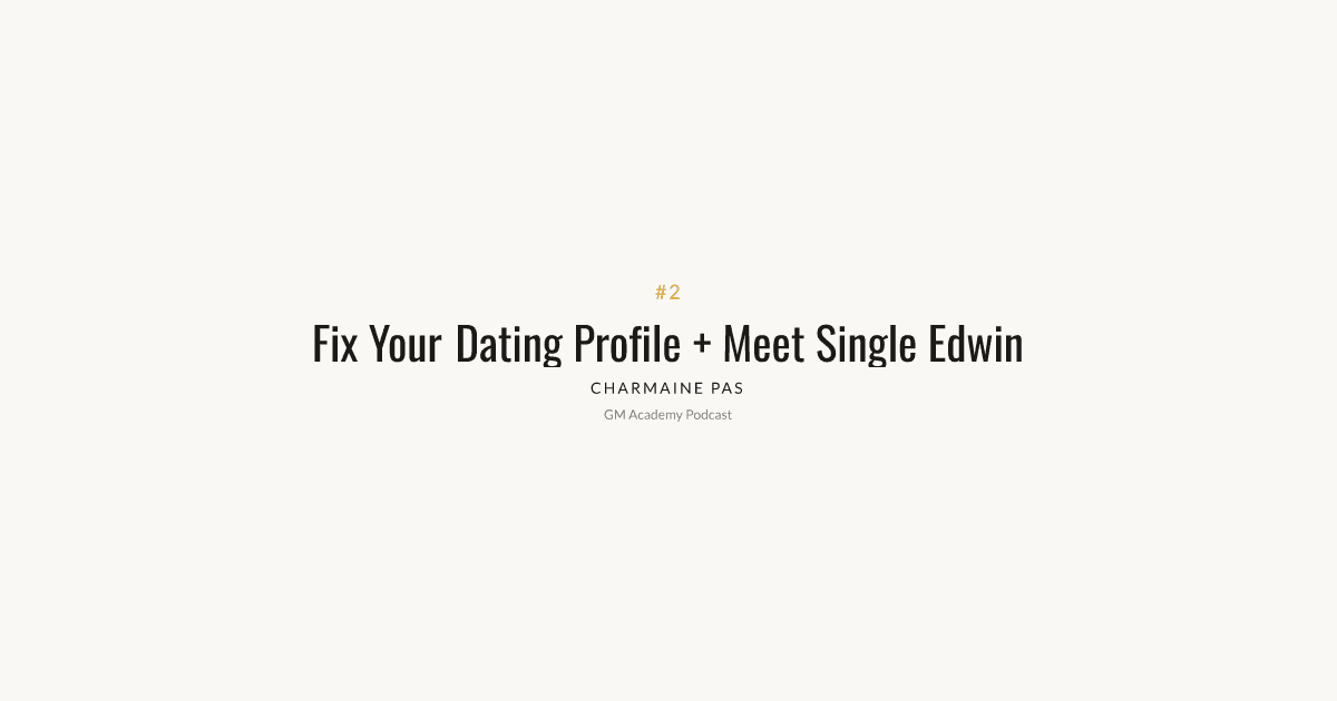 Fix Your Dating Profile + Meet Single Edwin
