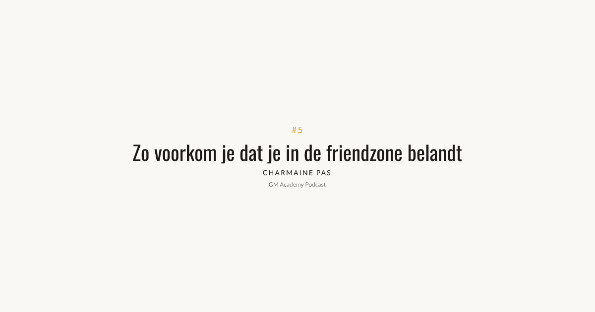 Zo voorkom je dat je in de friendzone belandt