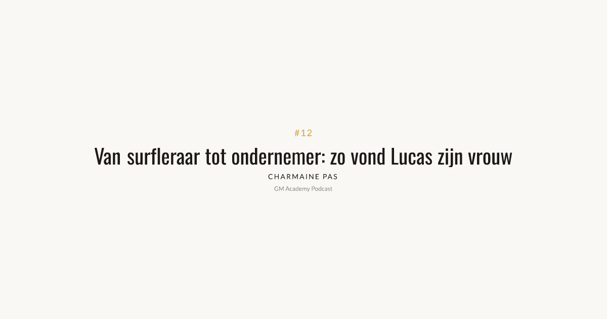Van surfleraar tot ondernemer: Lucas over liefde en zelfkennis