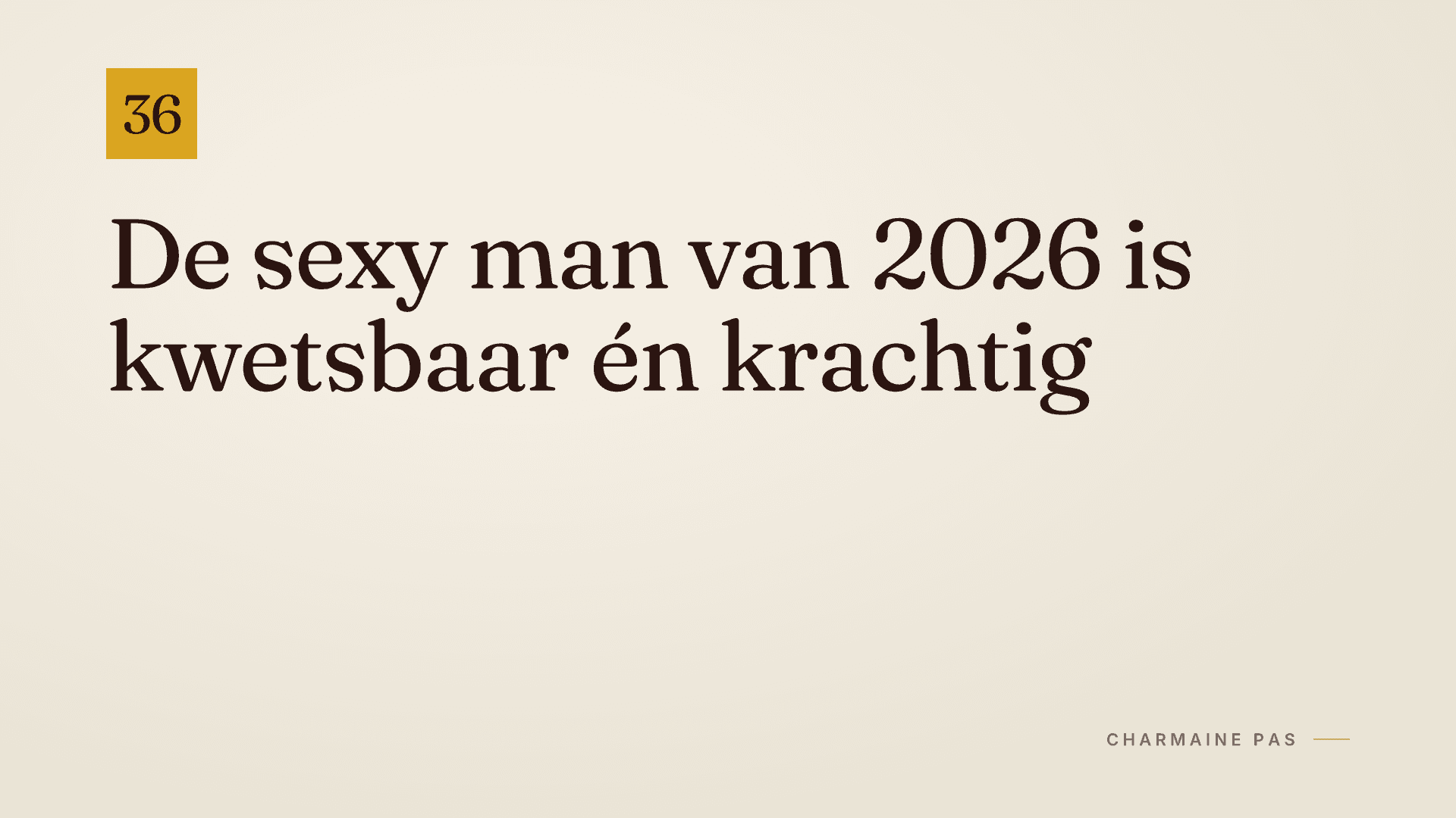 De sexy man van 2026: kwetsbaar én krachtig